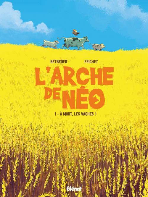 Cover of the book L'Arche de Néo - Tome 01 by Stéphane Betbeder, Paul Frichet, Paul Frichet, Glénat BD