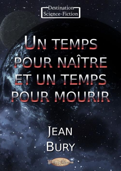 Cover of the book Un temps pour naître et un temps pour mourir by Jean Bury, Mots & Légendes