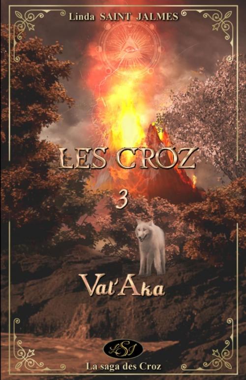 Cover of the book Les Croz : 3 - Val'Aka by Linda Saint Jalmes, LSJ Éditions