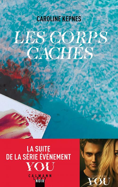 Cover of the book Les corps cachés by Caroline Kepnes, Calmann-Lévy