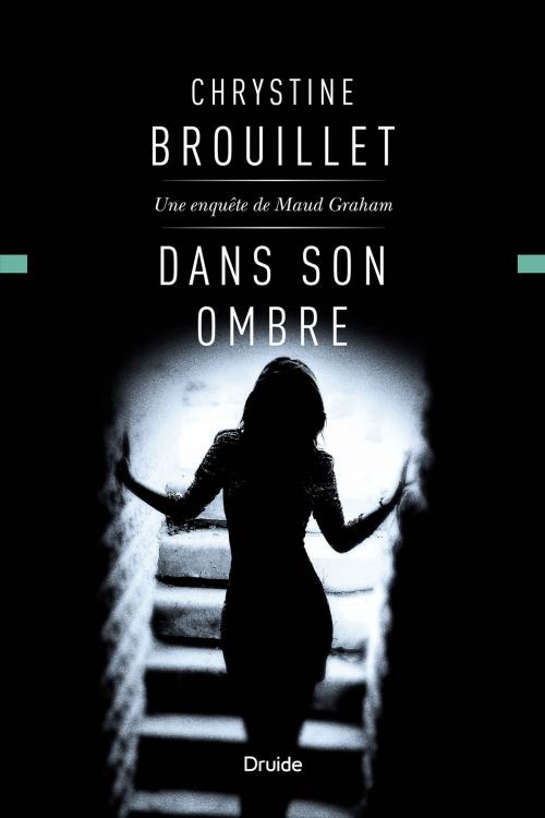 Cover of the book Dans son ombre by Chrystine Brouillet, Éditions Druide