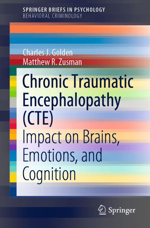 Cover of the book Chronic Traumatic Encephalopathy (CTE) by Charles J. Golden, Matthew R. Zusman, Springer International Publishing