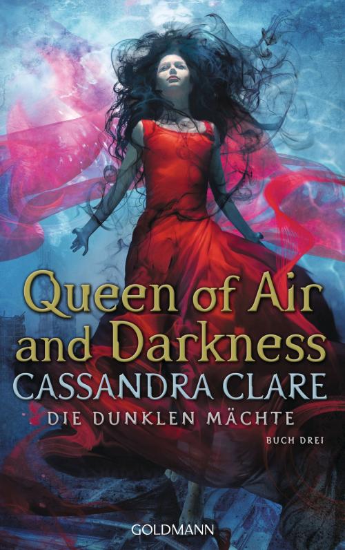 Cover of the book Queen of Air and Darkness by Cassandra Clare, Goldmann Verlag
