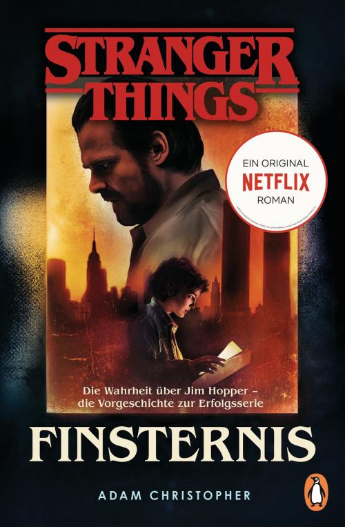 Cover of the book Stranger Things: Finsternis - DIE OFFIZIELLE DEUTSCHE AUSGABE – ein NETFLIX-Original by Adam Christopher, Penguin Verlag
