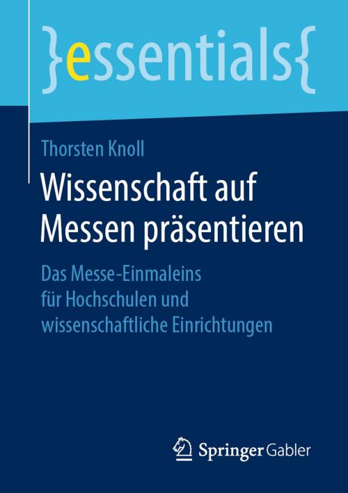 Cover of the book Wissenschaft auf Messen präsentieren by Thorsten Knoll, Springer Fachmedien Wiesbaden