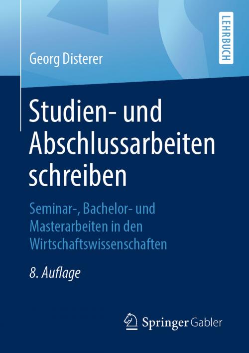 Cover of the book Studien- und Abschlussarbeiten schreiben by Georg Disterer, Springer Berlin Heidelberg