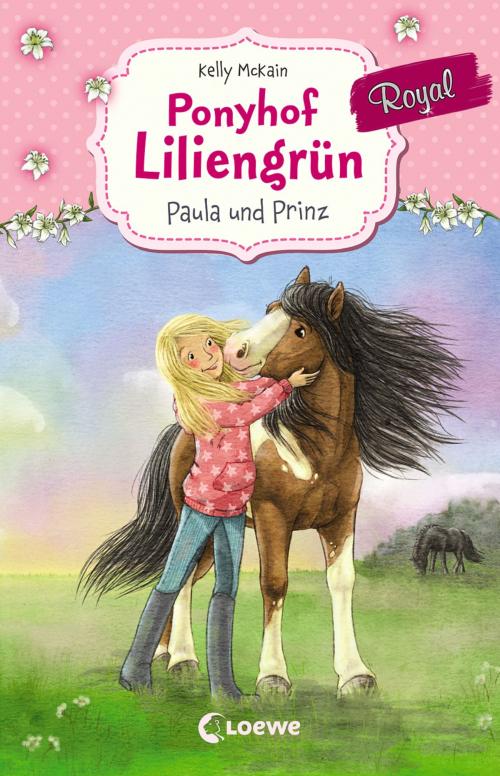 Cover of the book Ponyhof Liliengrün Royal 2 - Paula und Prinz by Kelly McKain, Loewe Verlag
