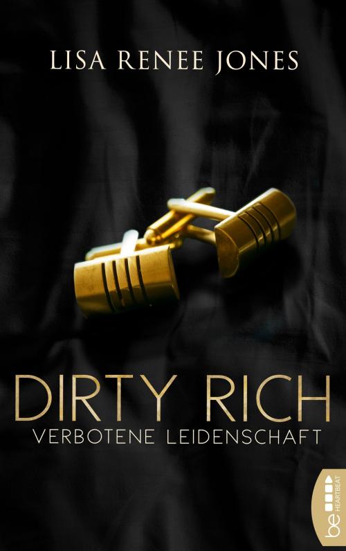 Cover of the book Dirty Rich - Verbotene Leidenschaft by Lisa Renee Jones, beHEARTBEAT