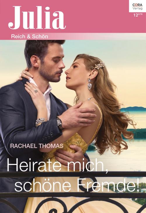 Cover of the book Heirate mich, schöne Fremde! by Rachael Thomas, CORA Verlag
