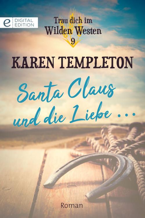 Cover of the book Santa Claus und die Liebe … by Karen Templeton, CORA Verlag