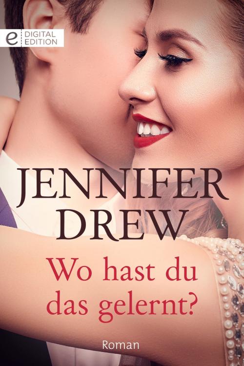 Cover of the book Wo hast du das gelernt? by Jennifer Drew, CORA Verlag