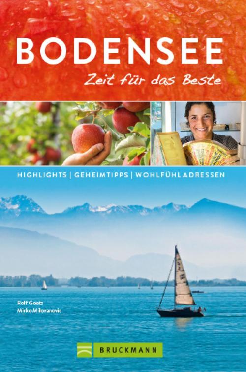 Cover of the book Bruckmann Reiseführer Bodensee: Zeit für das Beste. by Rolf Goetz, Mirko Milovanovic, Bruckmann Verlag