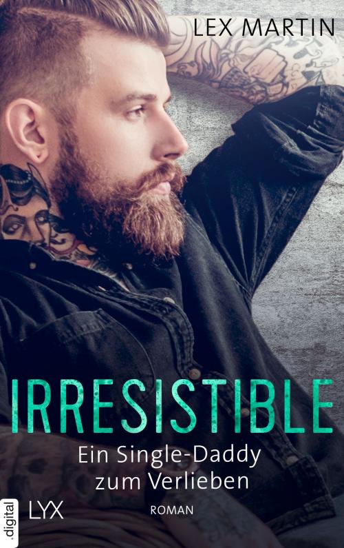 Cover of the book Irresistible - Ein Single-Daddy zum Verlieben by Lex Martin, LYX.digital