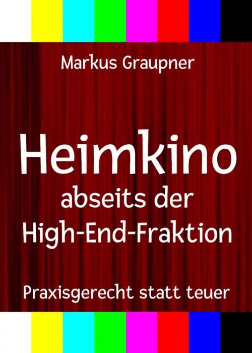 Cover of the book Heimkino abseits der High-End-Fraktion by Markus Graupner, BookRix