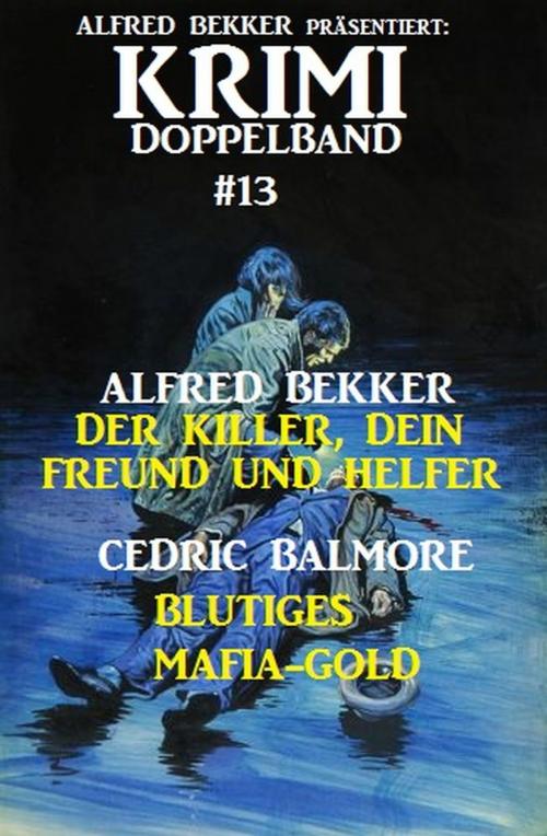 Cover of the book Krimi Doppelband #13 by Alfred Bekker, Cedric Balmore, Uksak E-Books