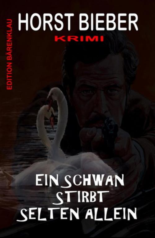 Cover of the book Ein Schwan stirbt selten allein by Horst Bieber, BookRix
