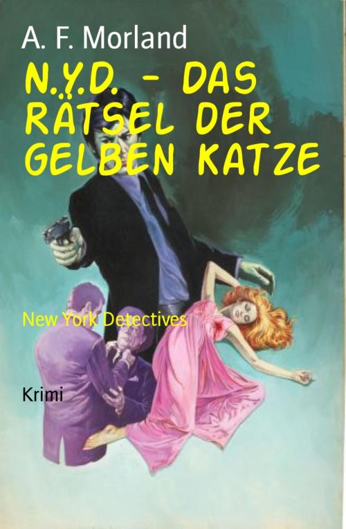 Cover of the book N.Y.D. - Das Rätsel der gelben Katze by A. F. Morland, BookRix