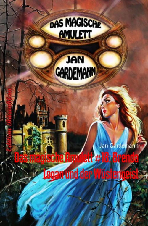 Cover of the book Das magische Amulett #18: Brenda Logan und der Wüstengeist by Jan Gardemann, BookRix