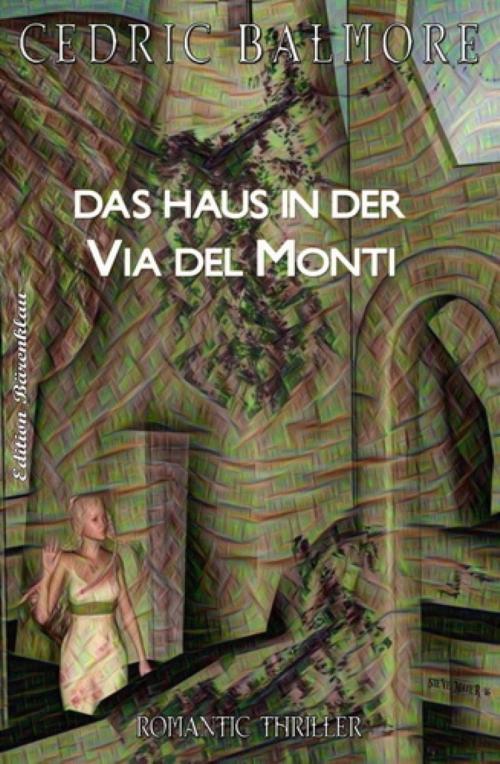 Cover of the book Das Haus in der Via del Monti by Cedric Balmore, BookRix