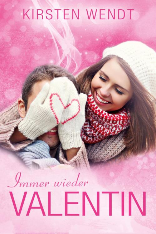 Cover of the book Immer wieder Valentin by Kirsten Wendt, BookRix