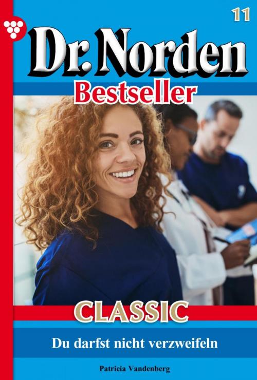 Cover of the book Dr. Norden Bestseller Classic 11 – Arztroman by Patricia Vandenberg, Kelter Media