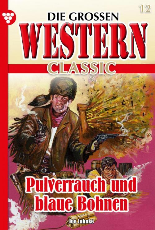 Cover of the book Die großen Western Classic 12 by Joe Juhnke, Kelter Media
