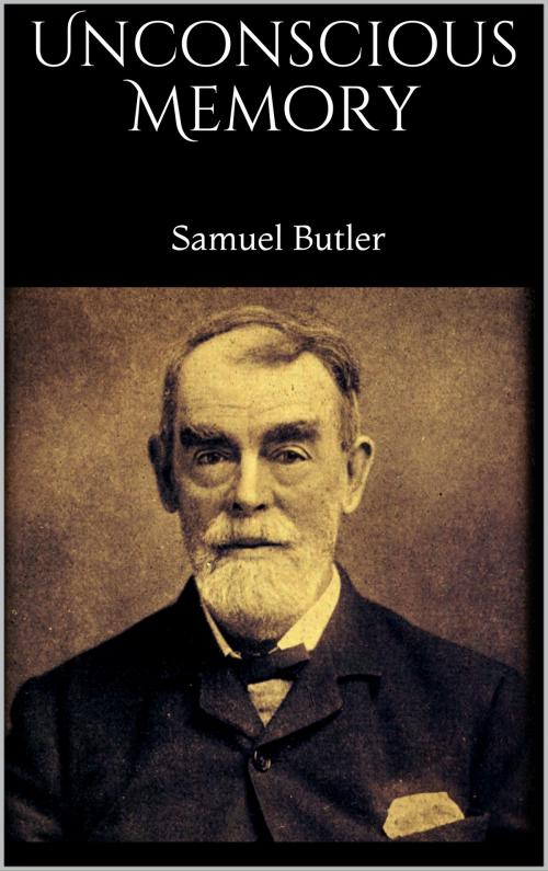 Cover of the book Unconscious Memory by Samuel Butler, Books on Demand