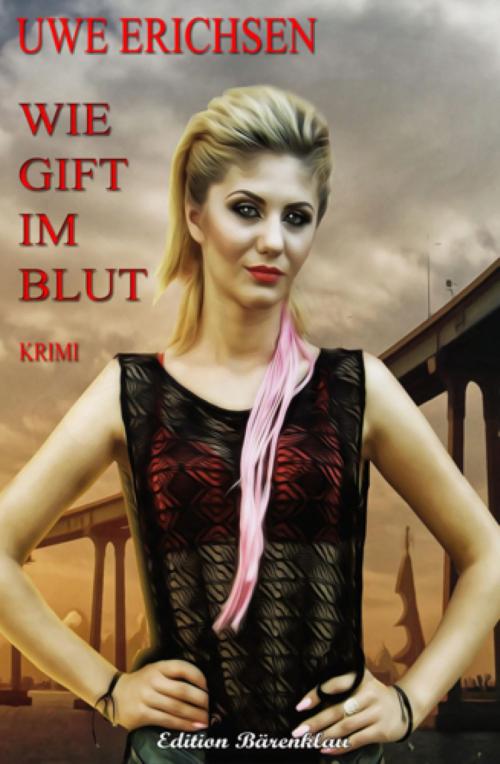 Cover of the book Wie Gift im Blut by Uwe Erichsen, BookRix