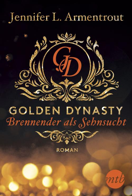 Cover of the book Golden Dynasty - Brennender als Sehnsucht by Jennifer L. Armentrout, MIRA Taschenbuch