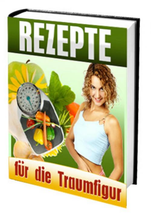 Cover of the book Rezepte für die Traumfigur by Bernd Röttger, neobooks