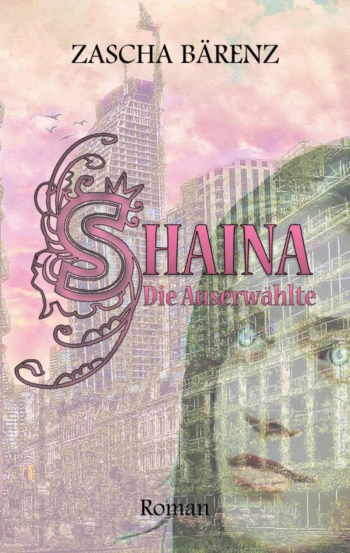 Cover of the book SHAINA by Zascha Bärenz, Books on Demand