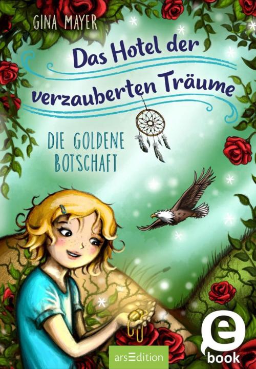 Cover of the book Das Hotel der verzauberten Träume - Die goldene Botschaft by Gina Mayer, arsEdition