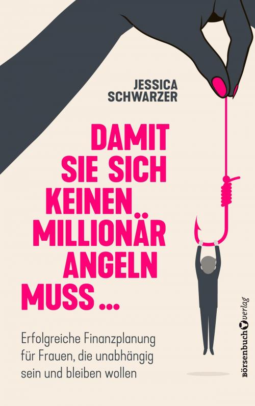 Cover of the book Damit sie sich keinen Millionär angeln muss... by Jessica Schwarzer, Börsenbuchverlag