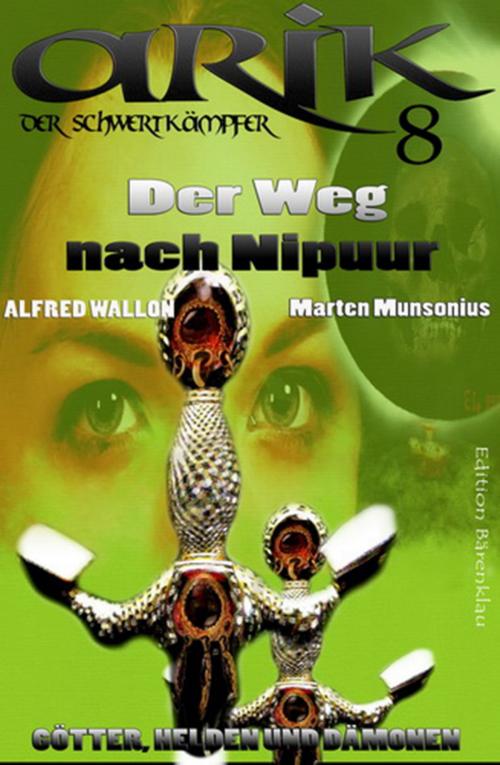 Cover of the book Arik der Schwertkämpfer 8: Der Weg nach Nipuur by Marten Munsonius, Alfred Wallon, CassiopeiaPress
