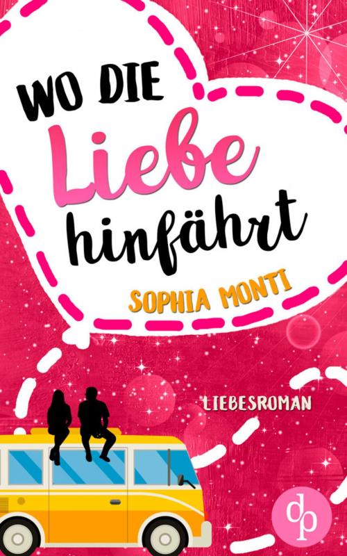 Cover of the book Wo die Liebe hinfährt by Sophia Monti, digital publishers
