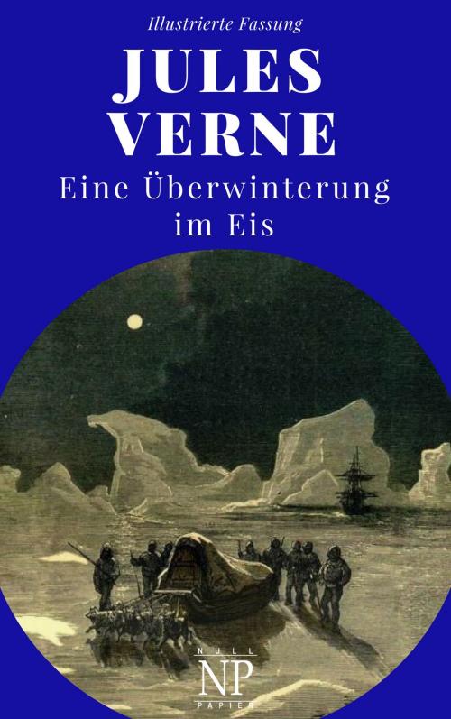 Cover of the book Eine Überwinterung im Eis by Jules Verne, Jürgen Schulze, Null Papier Verlag