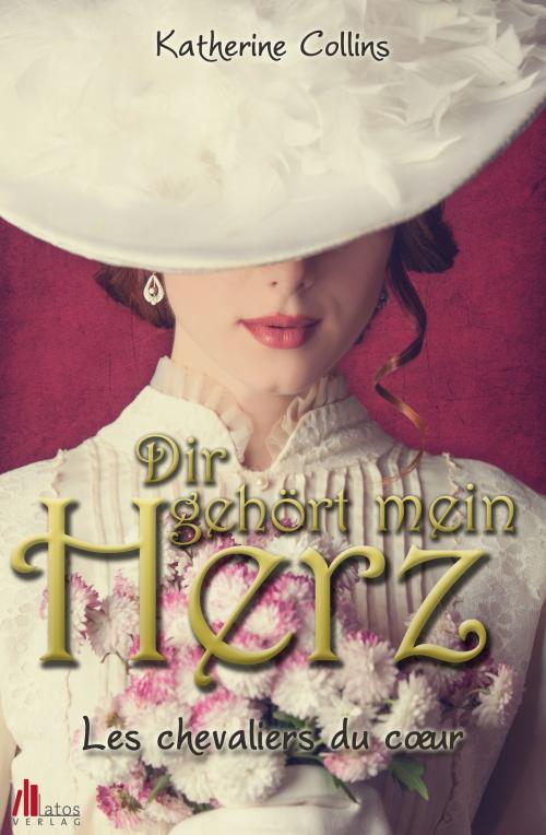 Cover of the book Dir gehört mein Herz: Historischer Liebesroman by Katherine Collins, Latos Verlag