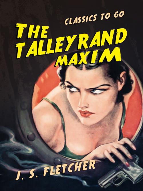 Cover of the book The Talleyrand Maxim by J. S. Fletcher, Otbebookpublishing