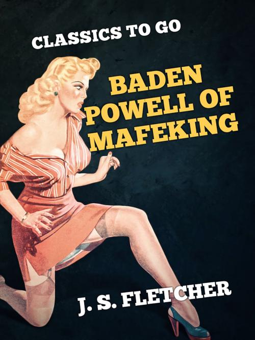 Cover of the book Baden Powell of Mafeking by J. S. Fletcher, Otbebookpublishing