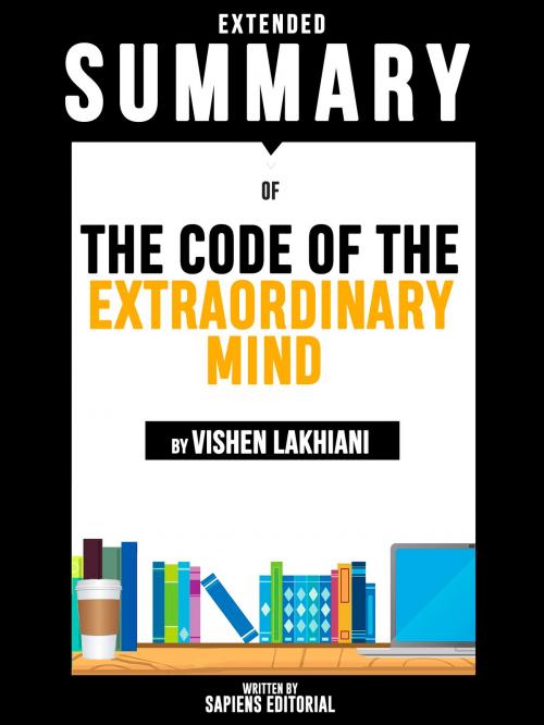 Cover of the book Extended Summary Of The Code Of The Extraordinary Mind - By Vishen Lakhiani by Sapiens Editorial, Sapiens Editorial, Sapiens Editorial
