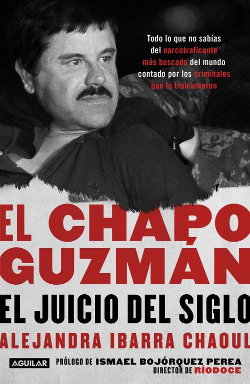 Cover of the book El Chapo Guzmán: el juicio del siglo by Alejandra Ibarra, Penguin Random House Grupo Editorial México