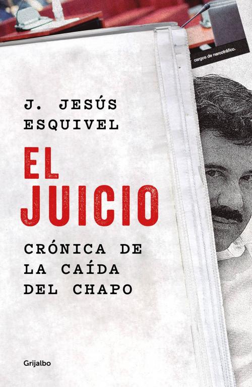 Cover of the book El juicio by J. Jesús Esquivel, Penguin Random House Grupo Editorial México