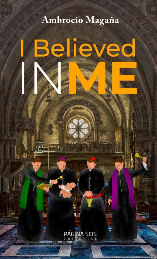 Cover of the book I Believed in Me by Ambrocio Magaña, Página Seis