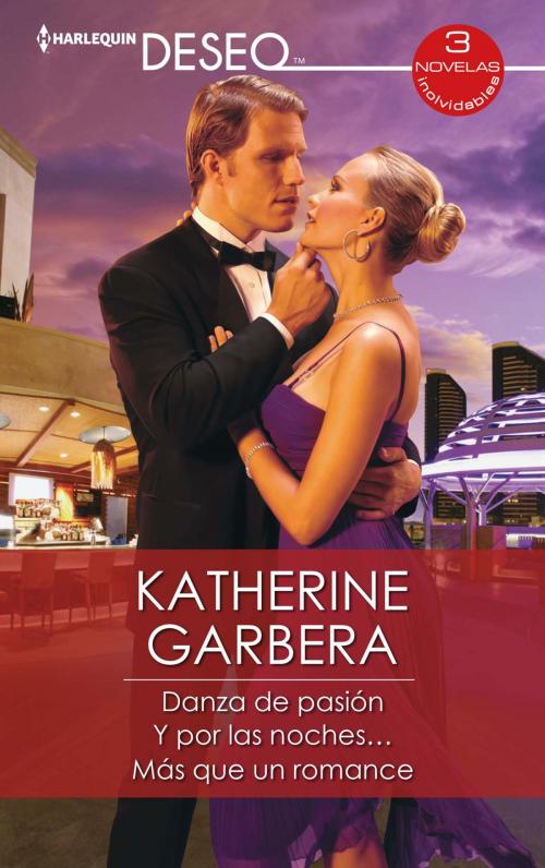 Cover of the book Danza de pasión - Y por las noches… - Más que un romance by Katherine Garbera, Harlequin, una división de HarperCollins Ibérica, S.A.