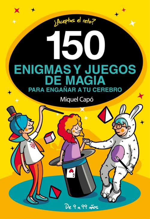 Cover of the book 150 enigmas y juegos de magia para engañar a tu cerebro by Miquel Capó, Penguin Random House Grupo Editorial España