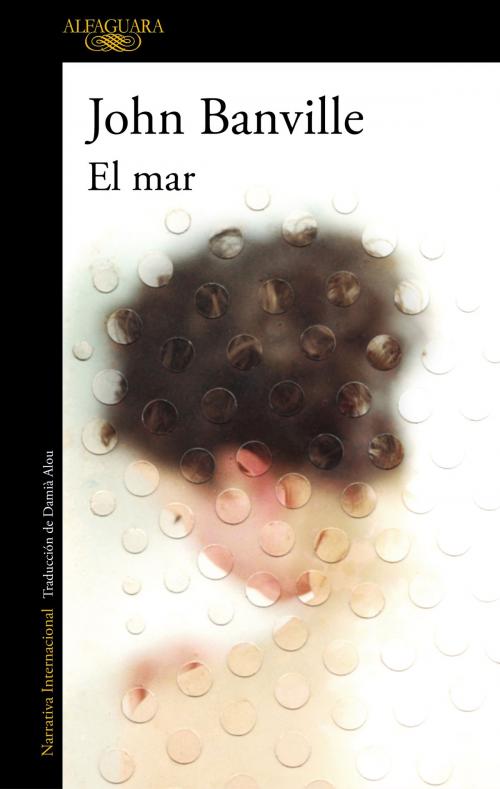 Cover of the book El mar by John Banville, Penguin Random House Grupo Editorial España