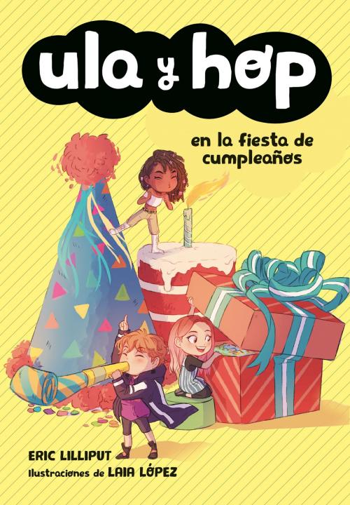 Cover of the book Ula y Hop en la fiesta de cumpleaños (Ula y Hop) by Eric Lilliput, Laia López, Penguin Random House Grupo Editorial España