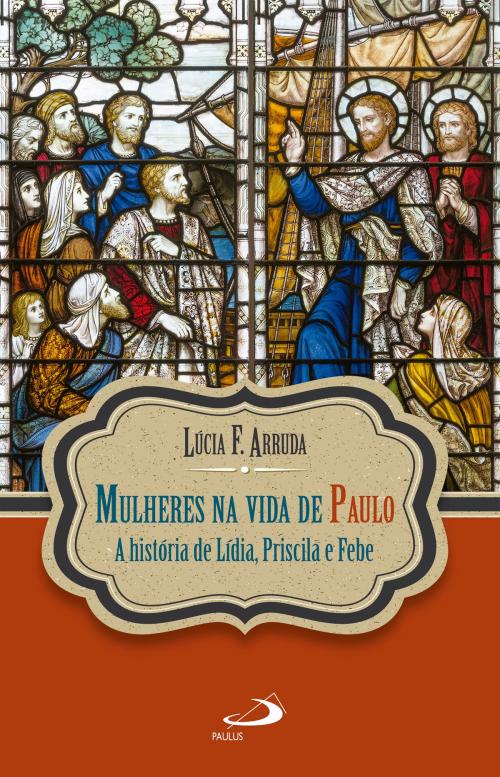 Cover of the book Mulheres na vida de Paulo by Lúcia F. Arruda, Paulus Editora