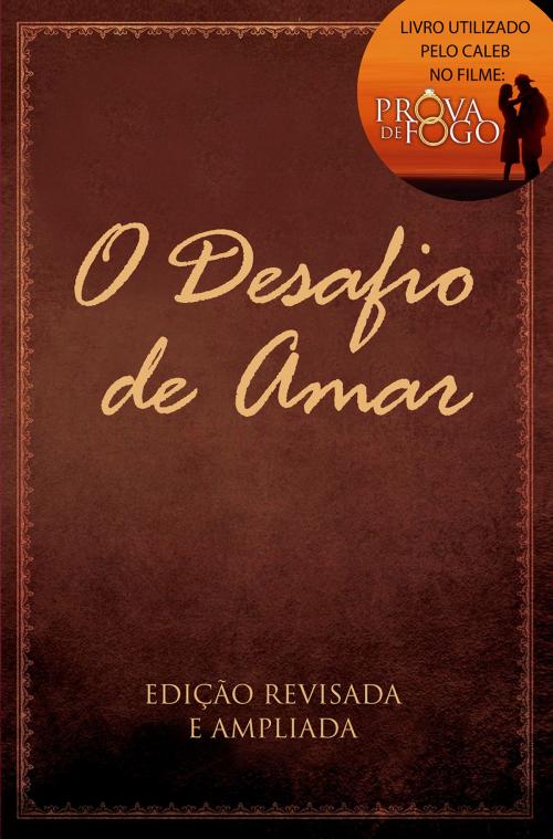Cover of the book O Desafio de Amar by Stephen Kendrick e Alex Kendrick, BV BOOKS
