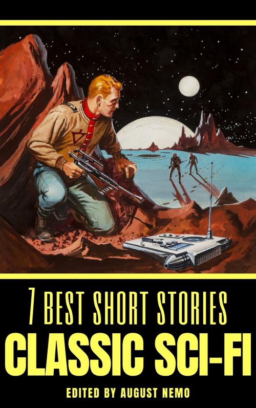 Cover of the book 7 best short stories: Classic Sci-Fi by Jack London, Stanley G. Weinbaum, Neil Ronald Jones, E. T. A. Hoffmann, Edward Bellamy, Nathaniel Hawthorne, Tacet Books